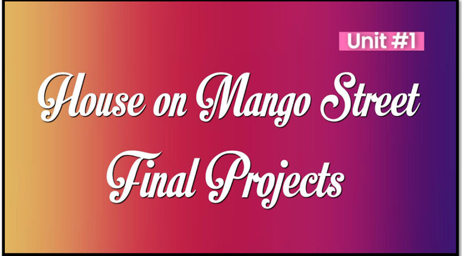 House on Mango Street Final Projects