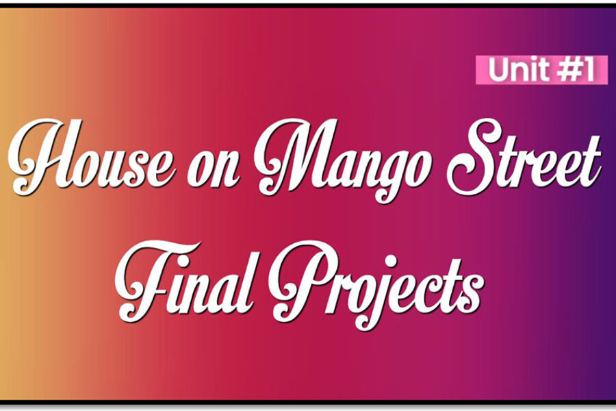 House on Mango Street Final Projects